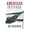 American Intifada: Israel, the Gaza War and the New Antisemitism