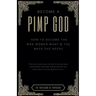 Become A PIMP GOD: How To Become The Man Women Want & The Mack She Needs