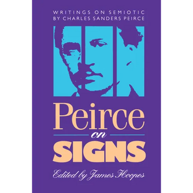 Peirce on Signs: Writings on Semiotic by Charles Sanders Peirce