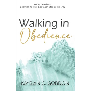 Walking in Obedience: Learning to Trust God Each Step of the Way