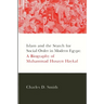 Islam and the Search for Social Order in Modern Egypt: A Biography of Muhammad Husayn Haykal