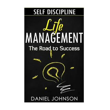 Self-discipline: Life management and Mastering yourself - The road to success (self-discipline and emotional control, self-discipline f