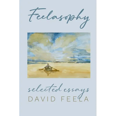 Feelasophy: Selected Essays