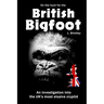 On the Hunt for the British Bigfoot: An investigation into the UK's most elusive cryptid