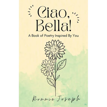 Ciao, Bella!: A Book of Poetry Inspired By You
