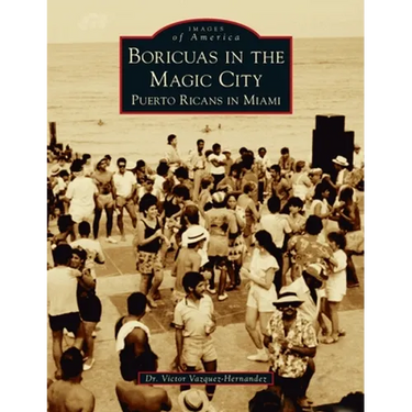 Boricuas in the Magic City: Puerto Ricans in Miami