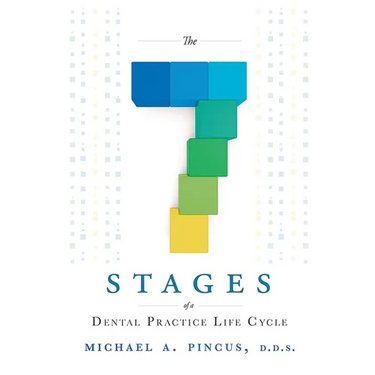 The 7 Stages of a Dental Practice Life Cycle