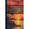 The History of Puerto Rico: From the Spanish Discovery to the American Occupation