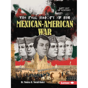 The Real History of the Mexican-American War