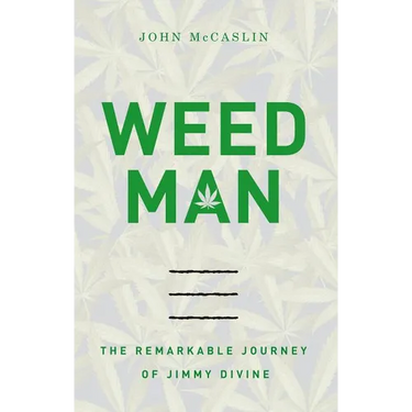 The Weed Man: The Remarkable Journey of Jimmy Divine
