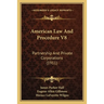 American Law And Procedure V8: Partnership And Private Corporations (1911)
