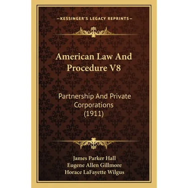 American Law And Procedure V8: Partnership And Private Corporations (1911)