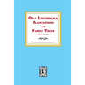 Old Louisiana Plantations and Family Trees, Volume #2