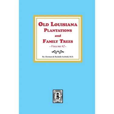 Old Louisiana Plantations and Family Trees, Volume #2