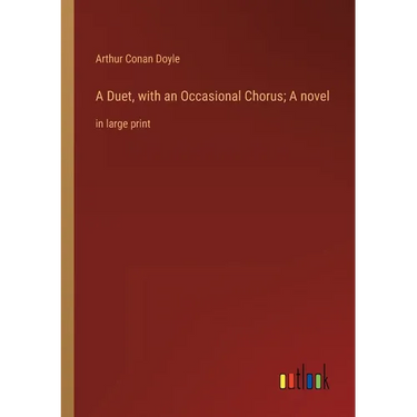 A Duet, with an Occasional Chorus; A novel: in large print