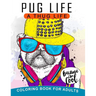 Pug Life A Thug Life Coloring Book for Adults: Stress-relief Coloring Book For Grown-ups, Men, Women
