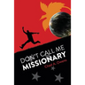 Don't Call Me Missionary