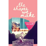The Shapes We Make