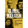 Global Marxism: Decolonisation and Revolutionary Politics