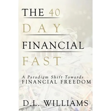 The 40 Day Financial Fast: A Paradigm Shift Towards Financial Freedom