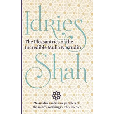 The Pleasantries of the Incredible Mulla Nasrudin