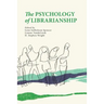 The Psychology of Librarianship