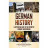 German History: A Captivating Guide to the History of Germany and Germania
