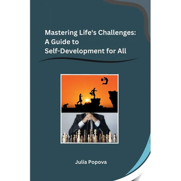 Mastering Life's Challenges: A Guide to Self-Development for All