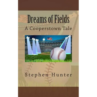 Dreams of Fields: A Cooperstown Tale