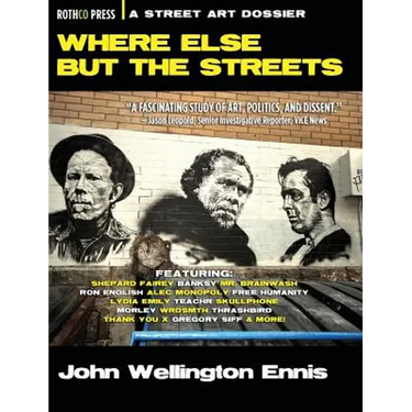 Where Else but the Streets: A Street Art Dossier