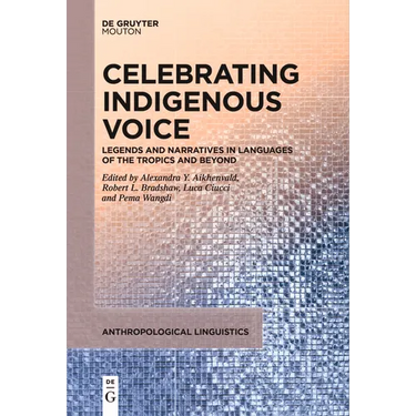 Celebrating Indigenous Voice: Legends and Narratives in Languages of the Tropics and Beyond