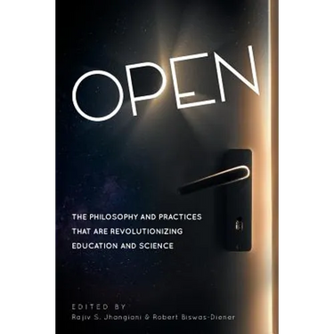 Open: The Philosophy and Practices that are Revolutionizing Education and Science