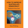 How to Improve Australia's Democracy: Breaking the Vicious Cycle!