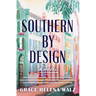 Southern by Design: A Heartwarming Novel of Family, Design, and Secrets That Refuse to Stay Buried