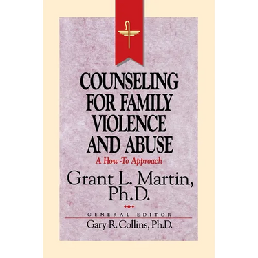 The Resources for Christian Counseling: Counseling for Family Violence and Abuse (Grant Martin) (Revised)