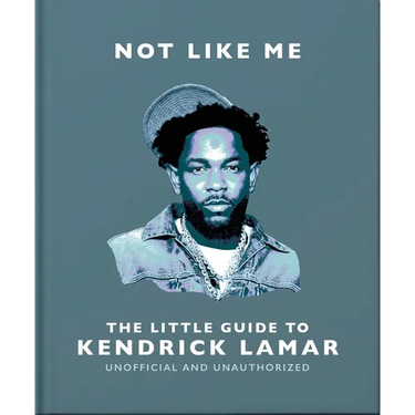 Not Like Me: The Little Guide to Kendrick Lamar