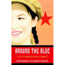 Around the Bloc: My Life in Moscow, Beijing, and Havana