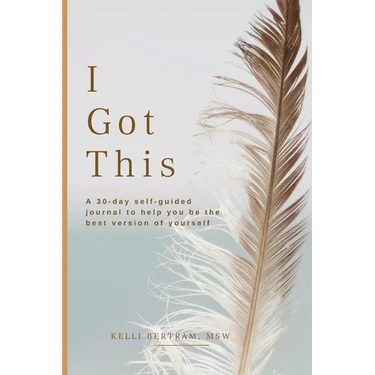 I Got This: A 30-day self guided journal to help you be the best version of yourself