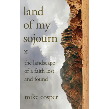 Land of My Sojourn: The Landscape of a Faith Lost and Found