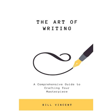 The Art of Writing: A Comprehensive Guide to Crafting Your Masterpiece (Large Print Edition)