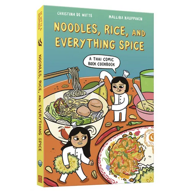 Noodles, Rice, and Everything Spice: A Thai Comic Book Cookbook