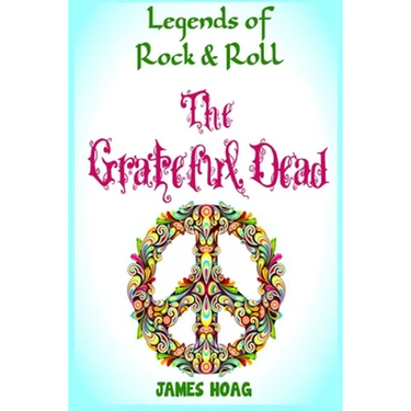 Legends of Rock & Roll - The Grateful Dead