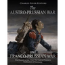 The Austro-Prussian War and Franco-Prussian War: The History of the Wars that Led to Prussia's Unification of Germany