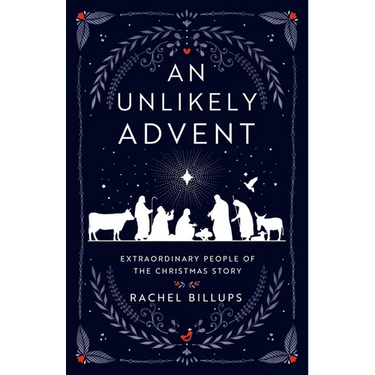 An Unlikely Advent: Extraordinary People of the Christmas Story