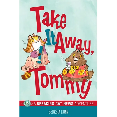 Take It Away, Tommy!: A Breaking Cat News Adventure Volume 2