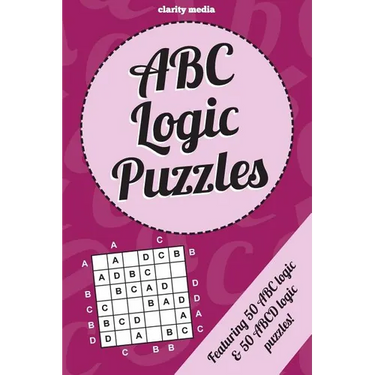 ABC Logic Puzzles: 100 of the very best ABC/ABCD logic puzzles featuring full solutions