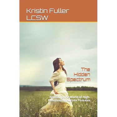 The Hidden Spectrum: Revealing the World of High-Functioning Autistic Females