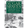 Sugar and Slaves: The Rise of the Planter Class in the English West Indies, 1624-1713