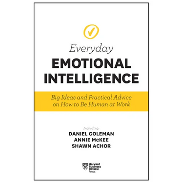 Harvard Business Review Everyday Emotional Intelligence: Big Ideas and Practical Advice on How to Be Human at Work