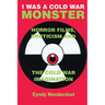 I Was a Cold War Monster: Horror Films, Eroticism, and the Cold War Imagination